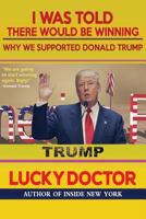 I Was Told There Would Be Winning: Why We Supported Donald Trump 1796416592 Book Cover