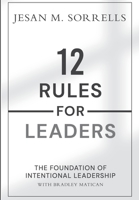 12 Rules for Leaders: The Foundation of Intentional Leadership 0997408820 Book Cover