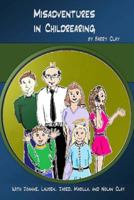 Misadventures in Childrearing 1545249539 Book Cover