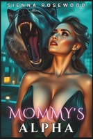 Mommy's Alpha: An Age Gap Wolf Shifter Paranormal Romance (Mommy's Forbidden Desires) B0GDQGV3WF Book Cover