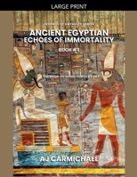 Ancient Egyptian Echoes of Immortality: The Book of Going Forth by Day (Legends of Antiquity) B0G33267XZ Book Cover