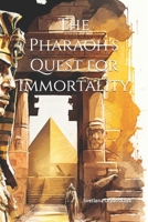 The Pharaoh's Quest for Immortality B0BV4714XZ Book Cover