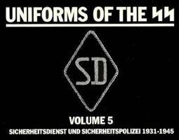 Uniforms of the SS - Volume 5: Sicherheitsdienst und Sicherheitspolizei 1931-1945 1872004628 Book Cover
