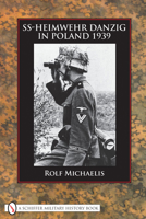 Ss Heimwehr Danzig In Poland, 1939 076432943X Book Cover