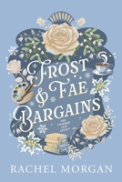 Frost & Fae Bargains: A Cozy Fantasy Romance (The Charmed Leaf Legacy) 1998988449 Book Cover