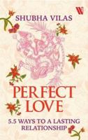 Perfect Love: 5.5 Ways to a Lasting Relationship 9387578569 Book Cover