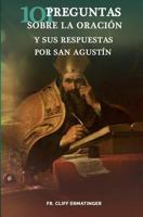 101 Preguntas Sobre La Oracion (Y Sus Respuestas Dadas Por San Agustin) 1548490717 Book Cover