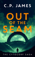 Out of the Seam: A Dystopian Adventure (The Cytocorp Saga) 1036701077 Book Cover