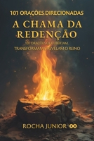 A Chama da Redenção: 101 Orações que Libertam, Transformam e Revelam o Reino Eterno (Portuguese Edition) B0F4X14WD4 Book Cover