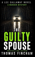 The Guilty Spouse: A Private Investigator Mystery Series of Crime and Suspense, Lee Callaway B08RRDTB8H Book Cover