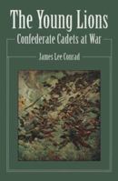The Young Lions: Confederate Cadets at War 0811719758 Book Cover