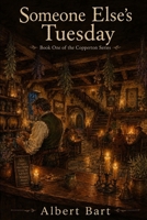 Someone Else's Tuesday: Book One of the Copperton Series B0H25XNT1Z Book Cover