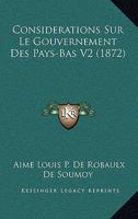Considerations Sur Le Gouvernement Des Pays-Bas V2 (1872) 1167651952 Book Cover