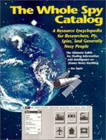Whole Spy Catalog: A Resource Encyclopedia for Researchers, PI's, Spies, and Generally Nosy People 1880231107 Book Cover