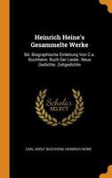 Heinrich Heine's Gesammelte Werke: Bd. Biographische Einleitung Von C.a. Buchheim. Buch Der Lieder. Neue Gedichte. Zeitgedichte 1016979819 Book Cover