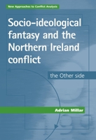Socio-ideological fantasy and the Northern Ireland conflict: The Other side 0719066964 Book Cover
