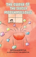 The Curse of The Deadly Marshmallows 1788482786 Book Cover