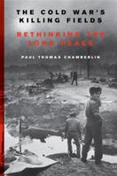 The Cold War's Killing Fields: Rethinking the Long Peace 006236720X Book Cover