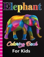 Elephant Coloring Book for Kids: A Jumbo Coloring Book for Boys, Girls and Kids B08GFS1TWP Book Cover