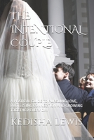THE INTENTIONAL COUPLE: A PRATICAL GUIDE TO PURSUING LOVE, PROTECTING CONNECTION AND GROWING TOGETHER EVERY DAY B0HD1JWK2K Book Cover
