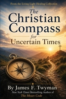 The Christian Compass for Uncertain Times B0H9C4D6R9 Book Cover