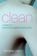 Clean: A History of Personal Hygiene and Purity 0199297797 Book Cover