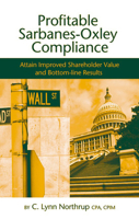 Profitable Sarbanes-Oxley Compliance: Attain Improved Shareholder Value and Bottom-line Results 1932159355 Book Cover