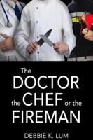 The Doctor, the Chef or the Fireman 1944463097 Book Cover