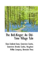 The Bell Ringer: An Old Time Village Tale 1103358154 Book Cover