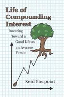 Life of Compounding Interest: Investing Toward a Good Life as an Average Person B0FYBVMBPG Book Cover