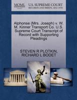 Alphonse (Mrs. Joseph) v. W. M. Kinner Transport Co. U.S. Supreme Court Transcript of Record with Supporting Pleadings 1270579584 Book Cover