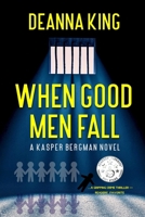 When Good Men Fall: A Kasper Bergman Novel B0CSNN8XT8 Book Cover