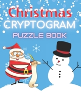 Christmas Cryptogram Puzzle Book: 99 Funny Christmas Quotes To Keep You Laughing Until The New Year and To Sharpen Your Mind B08JB7MD9H Book Cover