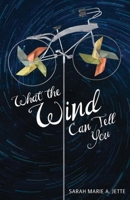What the Wind Can Tell You 1944762418 Book Cover