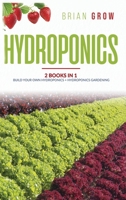 Hydroponics: Two books in one: Build your own hydroponics and Hydroponics gardening B08PLZXFG1 Book Cover
