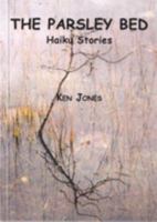 The Parsley Bed: Haiku Stories 0953990141 Book Cover