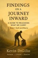 Findings on a Journey Inward: A Guide to Releasing What We Carry B0G3HHNKM2 Book Cover