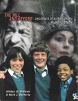 The Hill and Beyond: Children's Television Drama - An Encyclopedia 085170879X Book Cover