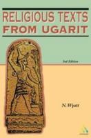 Religious Texts from Ugarit: The Words of Ilimilku and His Colleagues (The Biblical Seminar, 53) 0826460488 Book Cover