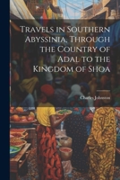 Travels in Southern Abyssinia, Through the Country of Adal to the Kingdom of Shoa. 1022023357 Book Cover
