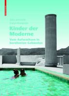 Kinder der Moderne: Vom Aufwachsen in berühmten Gebäuden 3035621675 Book Cover