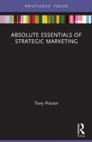 Absolute Essentials of Strategic Marketing 0367524759 Book Cover