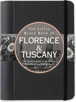 The Little Black Book of Florence & Tuscany: The Essential Guide to the Land of Renaissance and Rolling Hills 1593598319 Book Cover