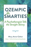 Ozempic for Smarties: A Psychotherapist Tells the Straight Skinny B0FWQR4GZ8 Book Cover