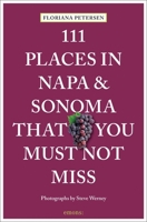 111 Places in Napa and Sonoma Valley That You Must Not Miss 3740815531 Book Cover