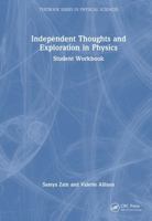 Independent Thoughts and Exploration in Physics: Student Workbook (Textbook Series in Physical Sciences) 1032989610 Book Cover
