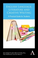 English Language, Literature and Creative Writing: A Practical Guide for Students 1783082887 Book Cover