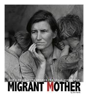 Migrant Mother: How a Photograph Defined the Great Depression 0756544483 Book Cover