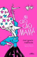 Mi casi casi mamá / My Almost-Almost Mom (Spanish Edition) 607387460X Book Cover