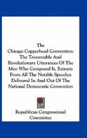 The Chicago Copperhead Convention: The Treasonable and Revolutionary Utterances of the Men Who Composed It, Extracts from All the Notable Speeches del 0548471118 Book Cover